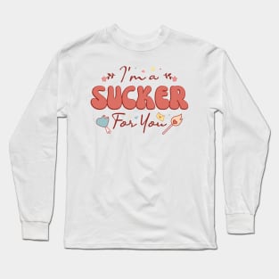 I'm A Sucker For You Long Sleeve T-Shirt